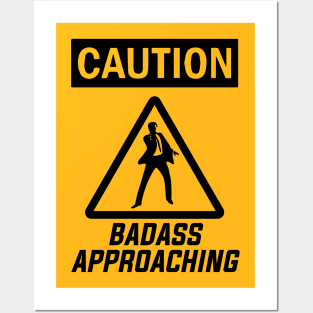 Caution Sign: Badass Approaching Posters and Art